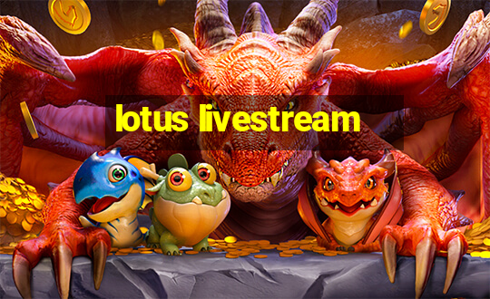 lotus livestream