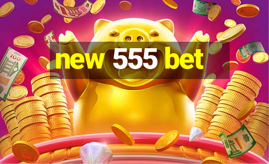 new 555 bet