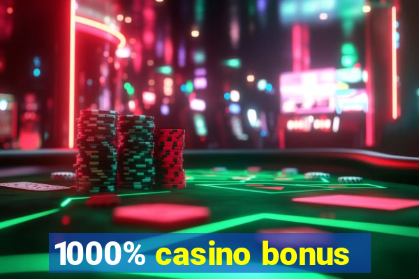 1000% casino bonus