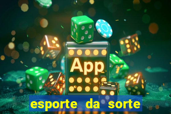 esporte da sorte casino login