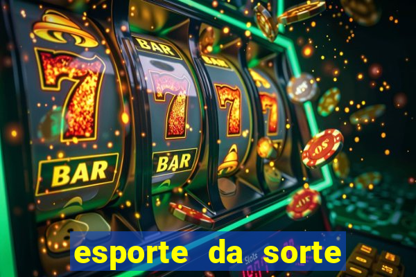 esporte da sorte casino login