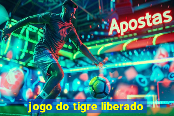 jogo do tigre liberado