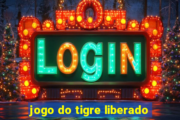 jogo do tigre liberado