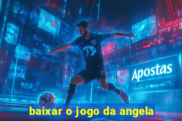 baixar o jogo da angela