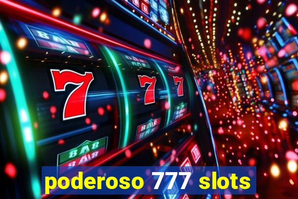 poderoso 777 slots