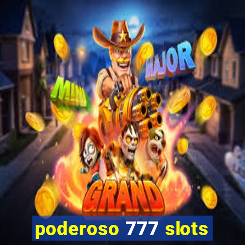 poderoso 777 slots