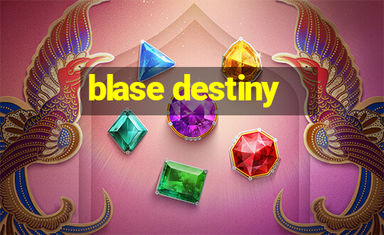 blase destiny