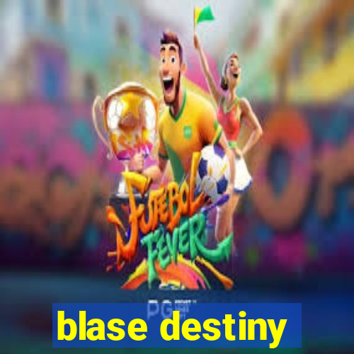 blase destiny