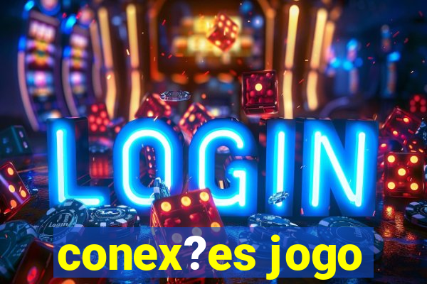 conex?es jogo