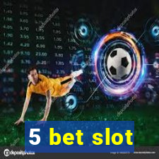 5 bet slot