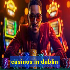 casinos in dublin