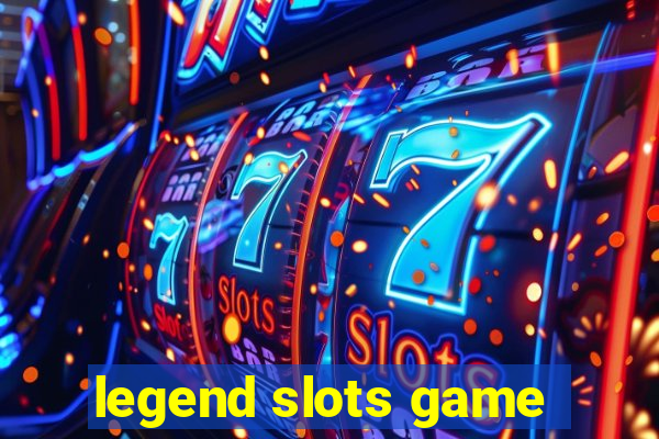 legend slots game