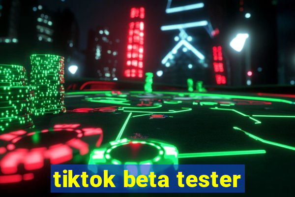 tiktok beta tester