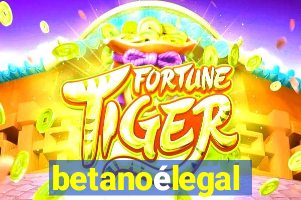 betanoélegal