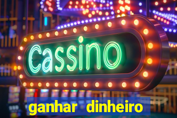 ganhar dinheiro jogando online