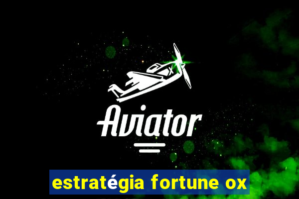 estratégia fortune ox