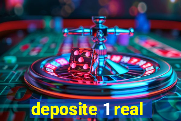 deposite 1 real