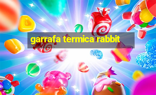 garrafa termica rabbit