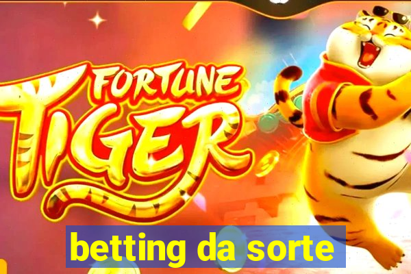 betting da sorte