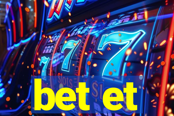 bet et