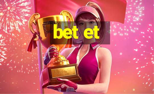 bet et