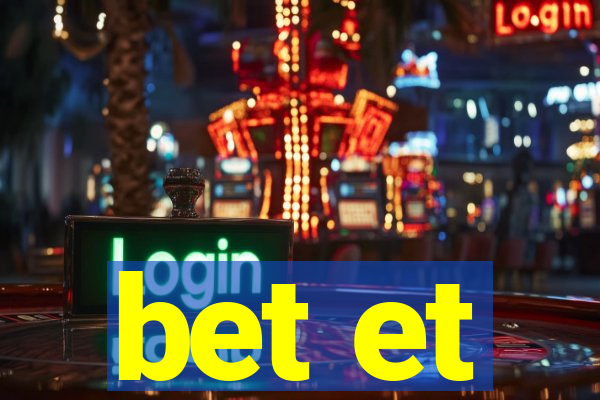 bet et