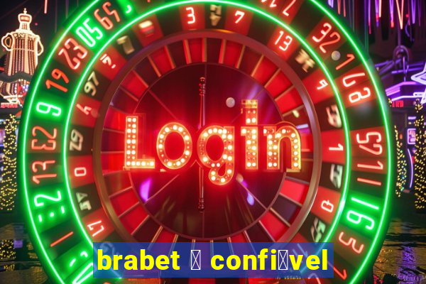 brabet 茅 confi谩vel