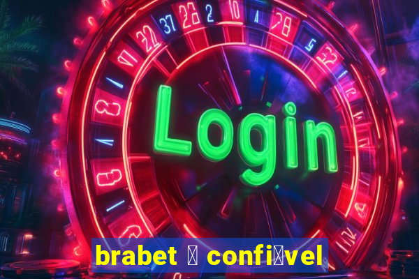 brabet 茅 confi谩vel