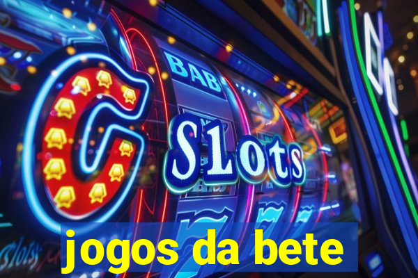 jogos da bete