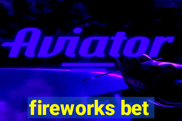 fireworks bet