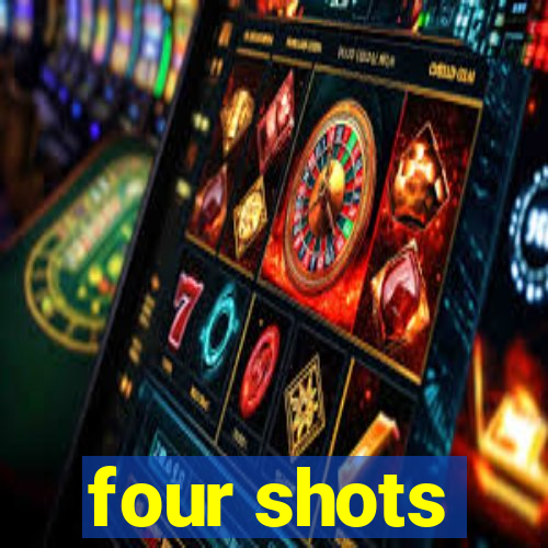 four shots