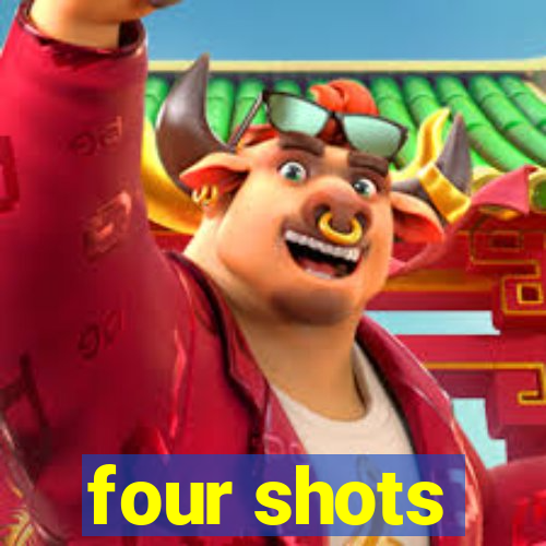 four shots