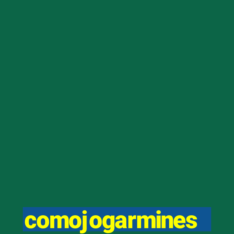 comojogarmines