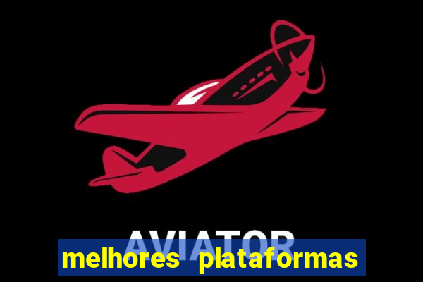 melhores plataformas de apostas cassino