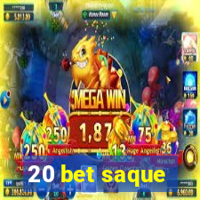 20 bet saque