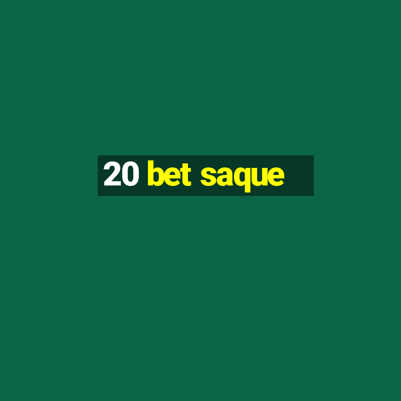 20 bet saque