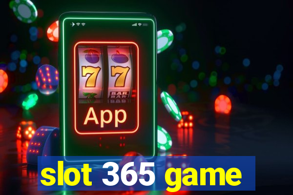 slot 365 game