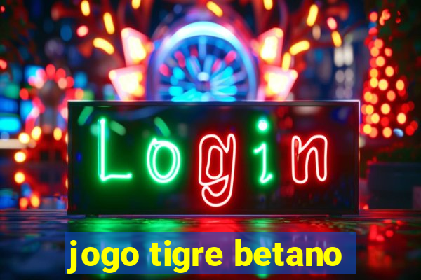 jogo tigre betano