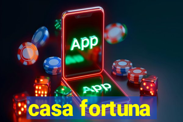 casa fortuna