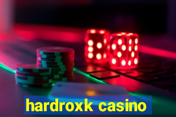 hardroxk casino