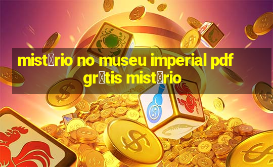 mist茅rio no museu imperial pdf gr谩tis mist茅rio