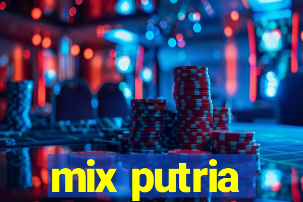 mix putria