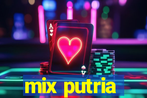 mix putria