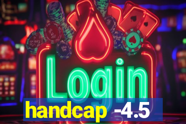 handcap -4.5