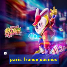 paris france casinos