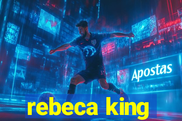 rebeca king