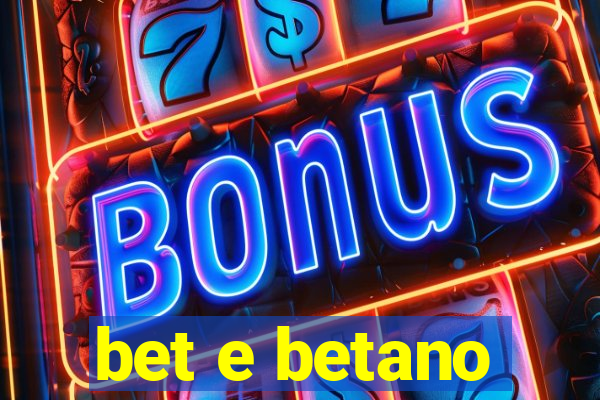 bet e betano