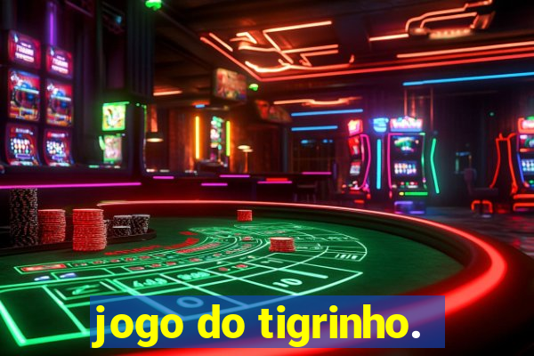 jogo do tigrinho.