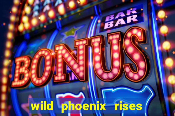 wild phoenix rises slot free play