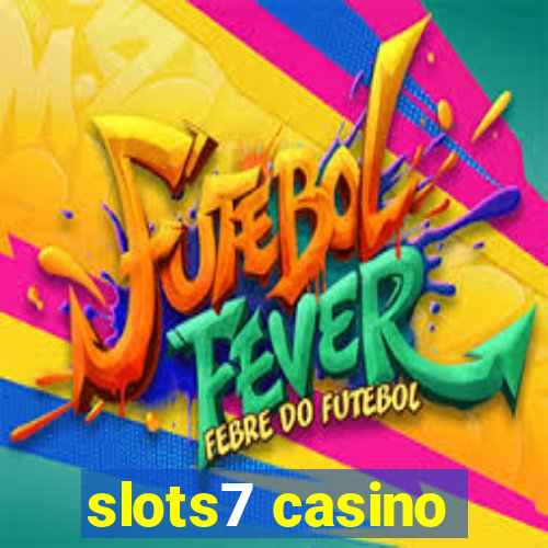 slots7 casino